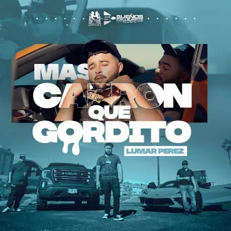 Mas Cabron Que Gordito by Lumar Perez