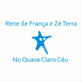 No Quase Claro Céu by Zé Terra