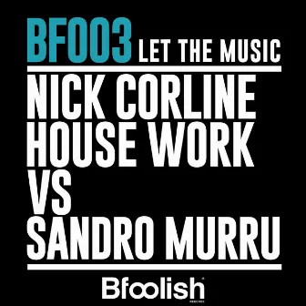 Let the Music by Nick Corline House Work