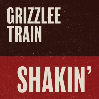 Shakin' by Grizzlee Train