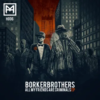 All My Friends Are Criminals by BorkerBrothers