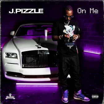 On Me by J.Pizzle