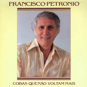 Coisas Que Não Voltam Mais by Francisco Petrônio