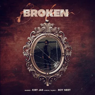 Broken by KIRT JAS