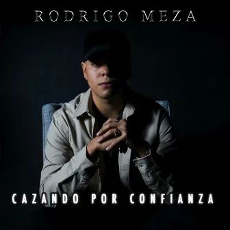 Cazando Por Confianza by Rodrigo Meza