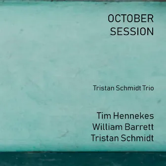 October Session by Tristan Schmidt Trio