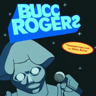 Transmitting Live Feat. Kool Keith by Bucc Rogerz