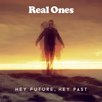 Hey Future, Hey Past by Real Ones