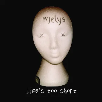 Life's Too Short by Melys