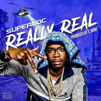 Really Real by Super Loc