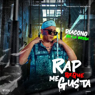 Rap Porque Me Gusta by Diacono En La Brega