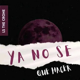 Ya no se que hacer by L5 the Crone