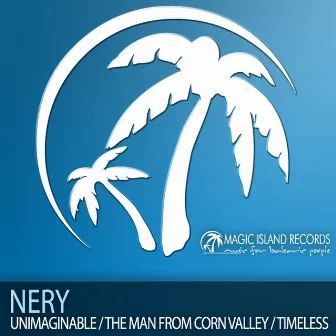 Unimaginable / The Man From Corn Valley / Timeless by Nery