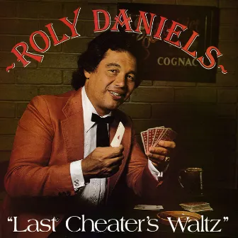 Last Cheaters Waltz by Roly Daniels