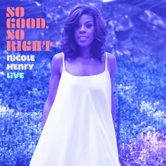 So Good, So Right: Nicole Henry Live by Nicole Henry