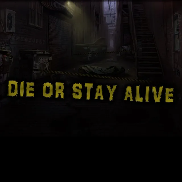 Die or Stay Alive