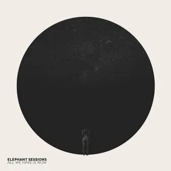 All We Have Is Now by Elephant Sessions