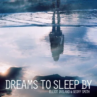 Dreams To Sleep By by Geoff Smith