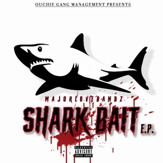 Shark Bait by MajorLoveBandz