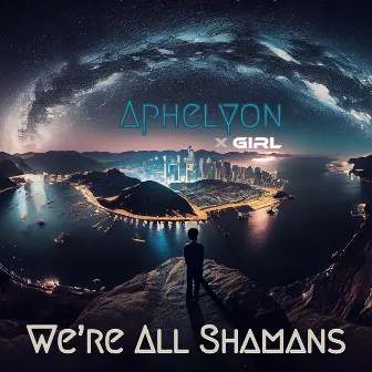 We're All Shamans by Aphelyon