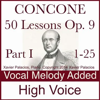 Concone 50 Lessons Op. 9, Pt. I (1-25) Accompaniments With Melody Added. for High Voice by Xavier Palacios