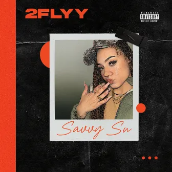 2Flyy by Savvy Su