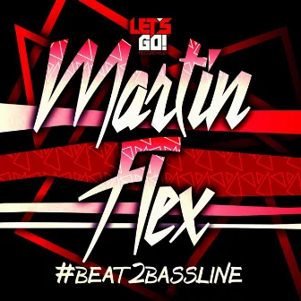 #Beat2Bassline by Martin Flex