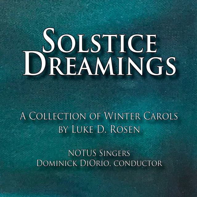 Solstice Dreamings: A Collection of Winter Carols by Luke D. Rosen