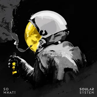 So What! by Soular System