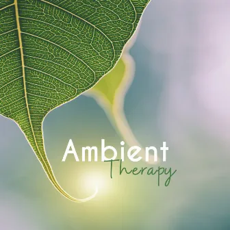 Ambient Therapy - New Age Music Created for Relaxation, Calming Down, Stress Reduction and Therapy through Music by Ultimate New Age Academy