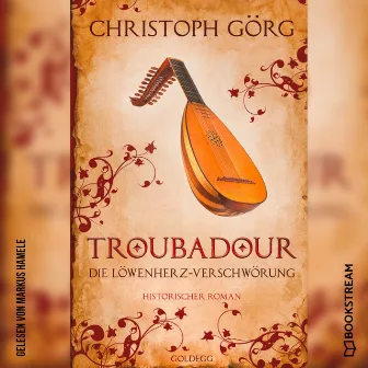 Troubadour [Die Löwenherz-Verschwörung (Ungekürzt)] by Markus Hamele