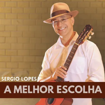 A Melhor Escolha by Sérgio Lopes