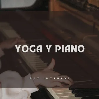 Yoga Y Piano: Paz Interior by 