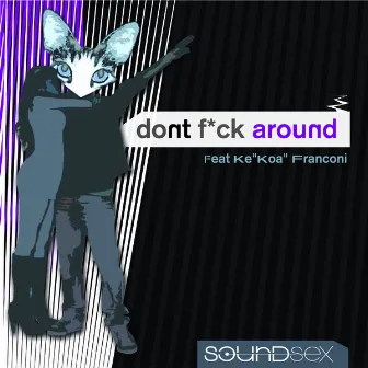 Don't F*ck Around (Remixes) by Soundsex