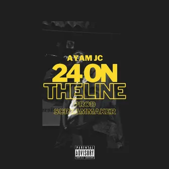 24 On The Line by Ayam JC