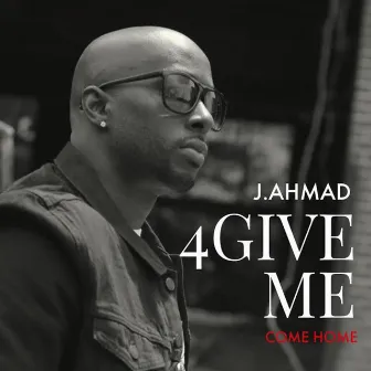 4 Give Me Come Home by J. Ahmad