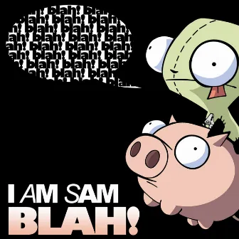 Blah! by I Am Sam