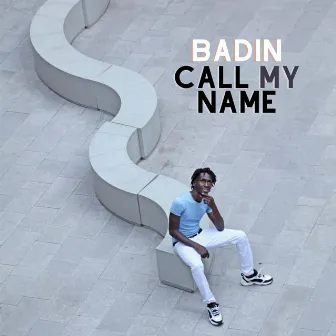 Call My Name by Badin