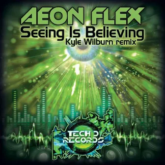 Seeing Is Believing (Kyle Wilburn Remix) by Aeon Flex