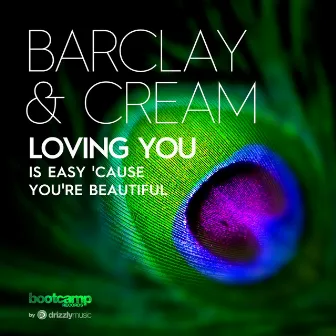 Loving You (Is Easy 'Cause You're Beautiful) by Barclay & Cream