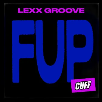 Fup by Lexx Groove