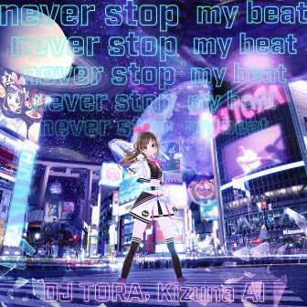 never stop my beat by Kizuna AI