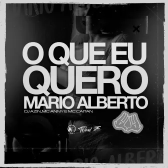 Oque Eu Quero Mario Alberto by Mc Anny Official