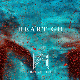 Heart Go by Brian Fire