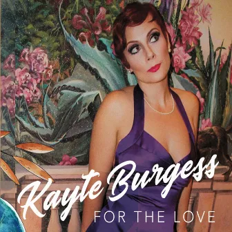 For the Love by Kayte Burgess