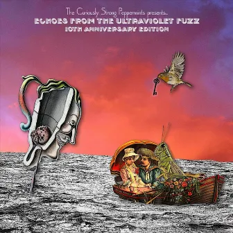 Echoes from the Ultraviolet Fuzz (10th Anniversary Edition) by The Curiously Strong Peppermints