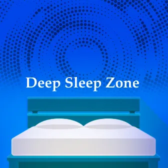 Deep Sleep Zone by Deep Sleep Collection