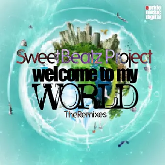 Welcome to My World (The Remixes) by Sweet Beatz Project