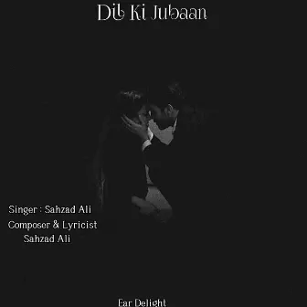 Dil Ki Jubaan by Sahzad Ali