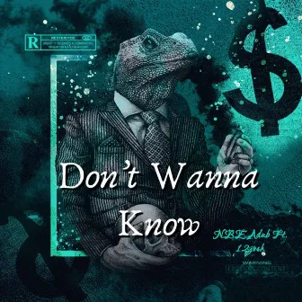 Dont Wanna Know by NBE ADUB